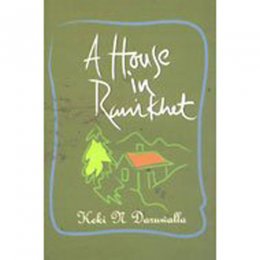 A HOUSE IN RANIKHET by Keki N Daruwalla