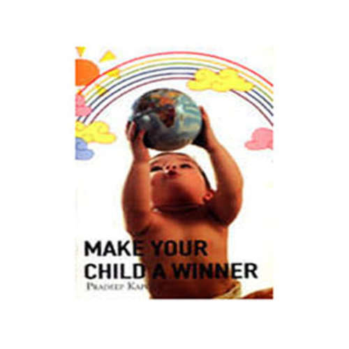 MAKE YOUR CHILD A WINNER by Dr Pradeep Kapoor