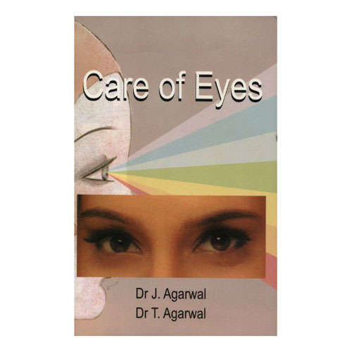 CARE OF EYES by Dr J. Agarwal