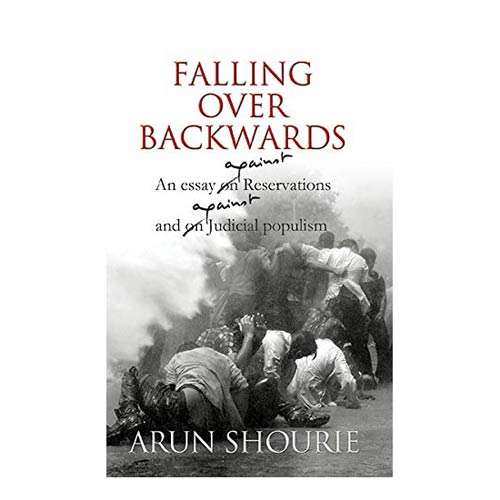 Falling Over Backwards by Arun Shourie