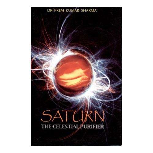 SATURN: THE CELESTIAL PURIFIER by  Prem Kumar Sharma